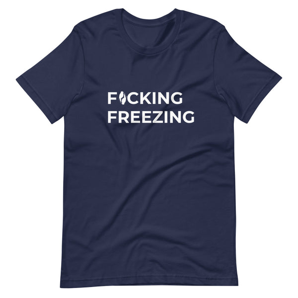 Blue short sleeved Tee with F*cking Freezing printed in white front and slightly centered on the shirt. 