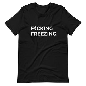 Black short sleeved Tee with F*cking Freezing printed in white front and slightly centered on the shirt. 
