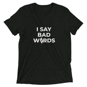 I say bad words tee