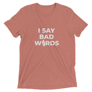 I say bad words tee